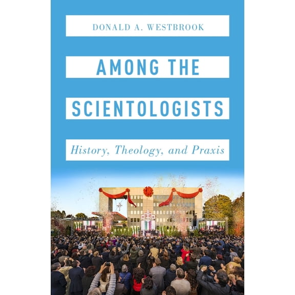 Oxford Studies in Western Esotericism Among the Scientologists: History, Theology, and Praxis, (Hardcover)