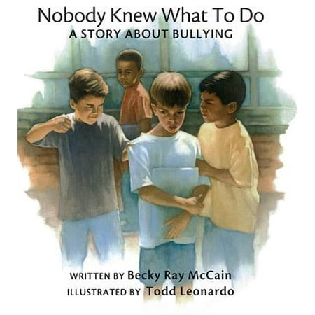 Nobody Knew What to Do : A Story about Bullying (Short Story About Doing Your Best)