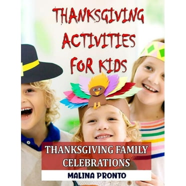 Thanksgiving Activities For Kids : Thanksgiving Family Celebrations (Paperback)