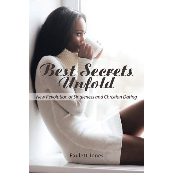 Best Secrets Unfold : New Revolution of Singleness and Christian Dating (Paperback)