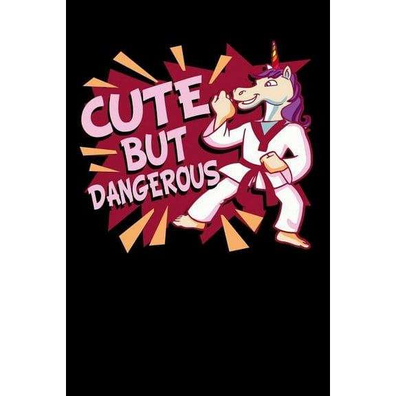 Cute But Dangerous: 120 Pages I 6x9 I Music Sheet I Funny Cute Unicorn, Karate & MMA Gifts I (Paperback)