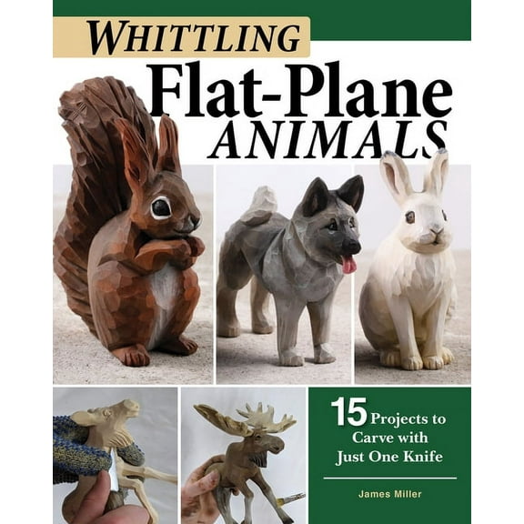 Whittling Flat-Plane Animals: 15 Projects to Carve with Just One Knife, (Paperback)