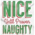 thumbnail image 2 of Christmas Nice Until Proven Naughty Hoodie Sweatshirt Women Men Brisco Brands L, 2 of 6