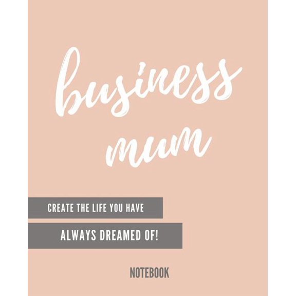 Business mum : create the life you´ve always dreamed of (Paperback)