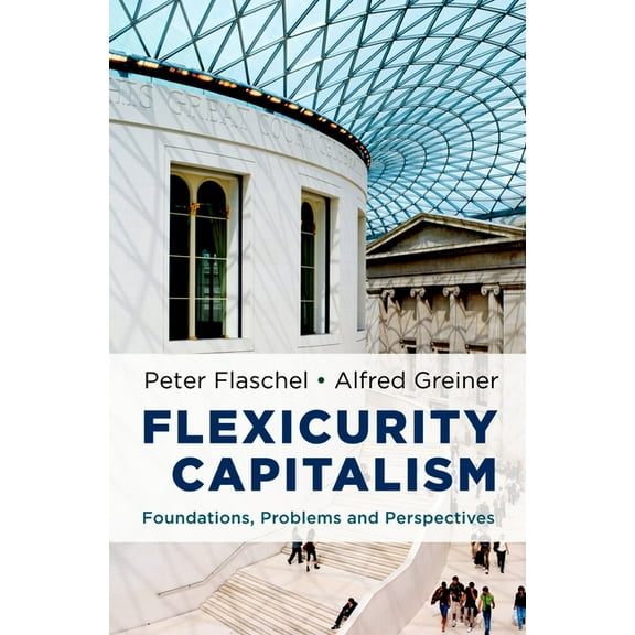 Flexicurity Capitalism: Foundations, Problems, and Perspectives, (Hardcover)