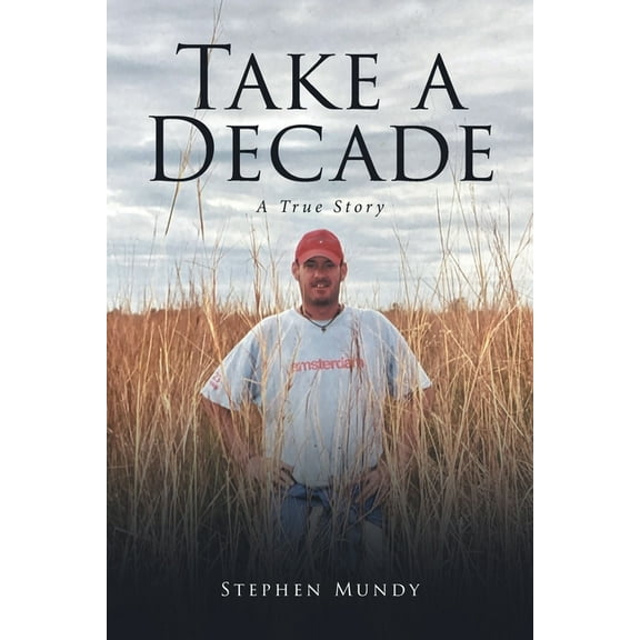 Take a Decade: A True Story, (Paperback)