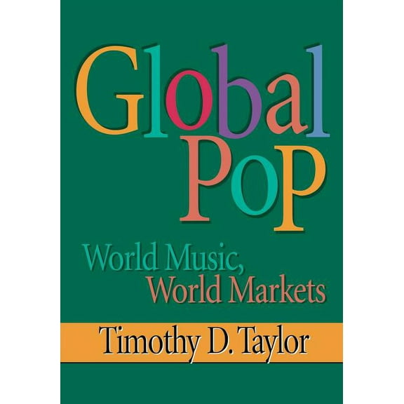 Global Pop: World Music, World Markets, (Paperback)
