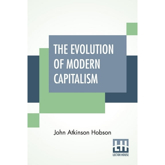 The Evolution Of Modern Capitalism: Edited By Havelock Ellis., (Paperback)