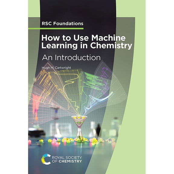 How to Use Machine Learning in Chemistry: An Introduction, (Paperback)