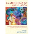 thumbnail image 1 of La medicina de ayahuasca: El Mundo Chamánico de la Sanación Con Plantas Sagradas de la Amazonía, 1 of 2