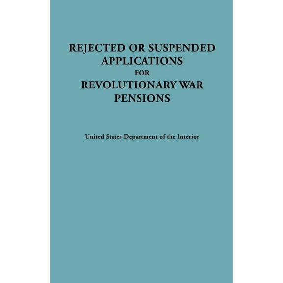 Rejected or Suspended Applications for Revolutionary War Pensions, (Paperback)