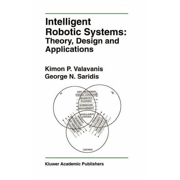 The Springer International Engineering a Intelligent Robotic Systems: Theory, Design and Applications, Book 182, (Hardcover)