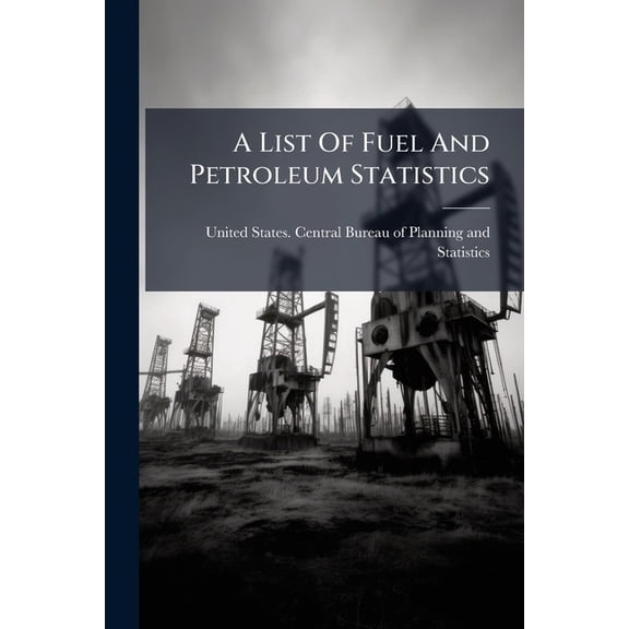 A List Of Fuel And Petroleum Statistics (Paperback)