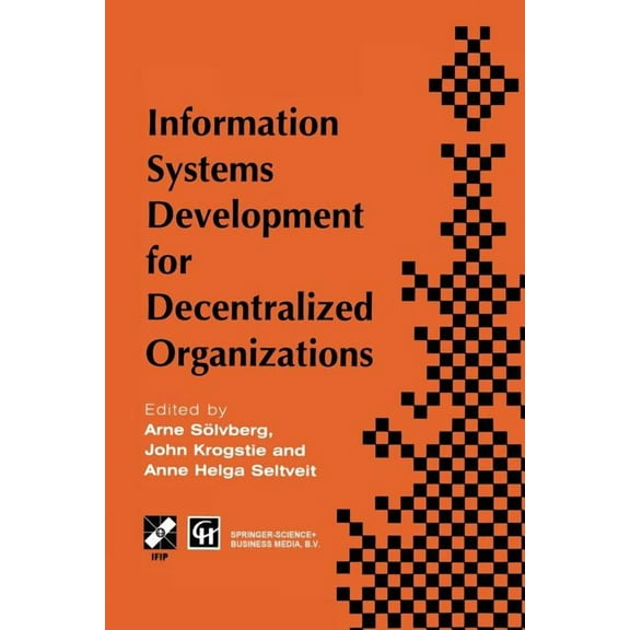 IFIP Advances in Information and Communi Information Systems Development for Decentralized Organizations: Proceedings of the Ifip Working Conference on Informati, (Paperback)
