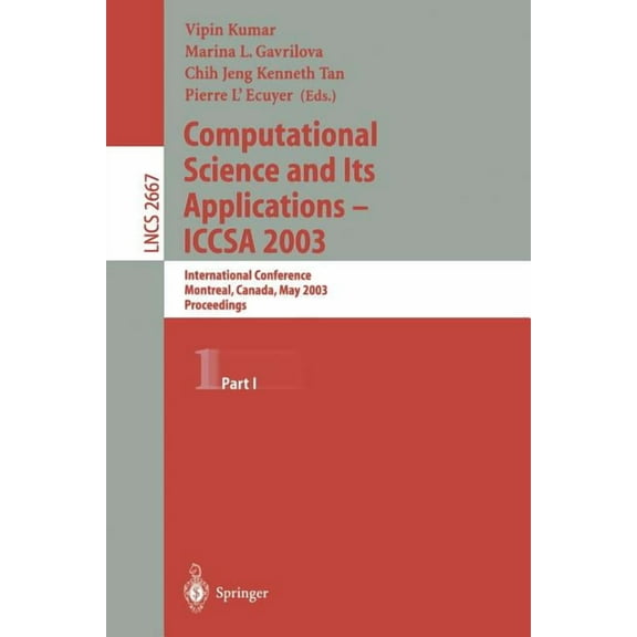 Lecture Notes in Computer Science Computational Science and Its Applications - Iccsa 2003: International Conference, Montreal, Canada, May 18-21, 2003, Pr, Book 2667, (Paperback)