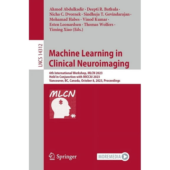 Lecture Notes in Computer Science Machine Learning in Clinical Neuroimaging: 6th International Workshop, Mlcn 2023, Held in Conjunction with Miccai 2023, , Book 14312, (Paperback)