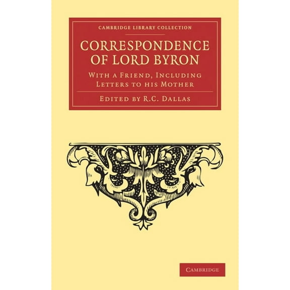 Cambridge Library Collection - Literary Studies: Correspondence of Lord Byron (Paperback)