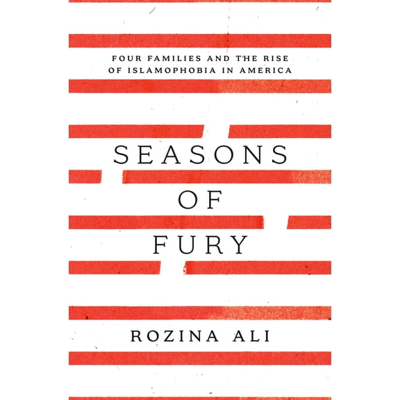 Seasons of Fury: Four Families and the Rise of Islamophobia in America, (Hardcover)