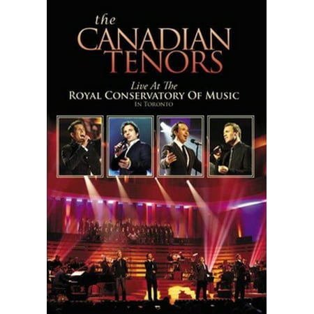 Canadian Tenors: Live at the Royal Conservatory of Music in Toronto (Best Conservatories In The Us)