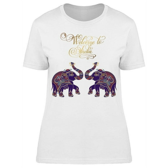 Welcome To India, Elephants T-Shirt Women -Image by Shutterstock Women T-Shirt, Female Small