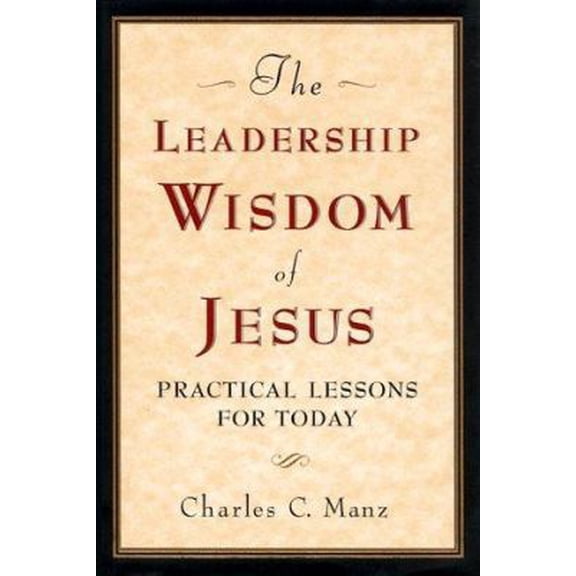 Pre-Owned The Leadership Wisdom of Jesus : Practical Lessons for Today (Paperback)