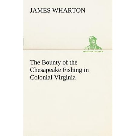 The Bounty Of The Chesapeake Fishing In Colonial Virginia