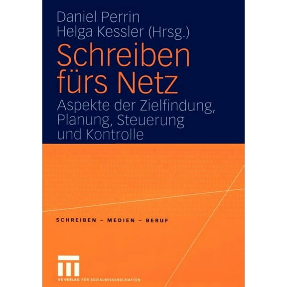 Schreiben - Medien - Beruf Schreiben FÃ¼rs Netz: Aspeke Der Zielfindung, Planung, Steuerung Und Kontrolle, (Paperback)