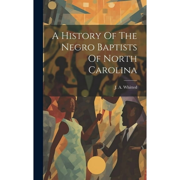 A History Of The Negro Baptists Of North Carolina (Hardcover)