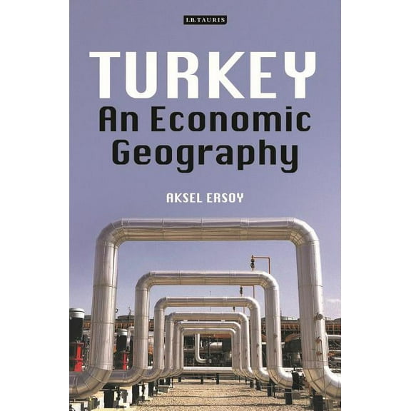 Turkey: An Economic Geography, (Hardcover)