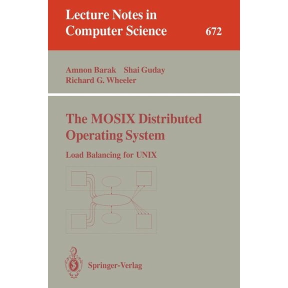 Lecture Notes in Computer Science The Mosix Distributed Operating System: Load Balancing for UNIX, Book 672, (Paperback)
