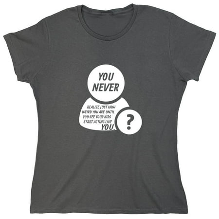 You Never Realize Just How Sarcastic Humor Novelty Funny Women's Casual Tees