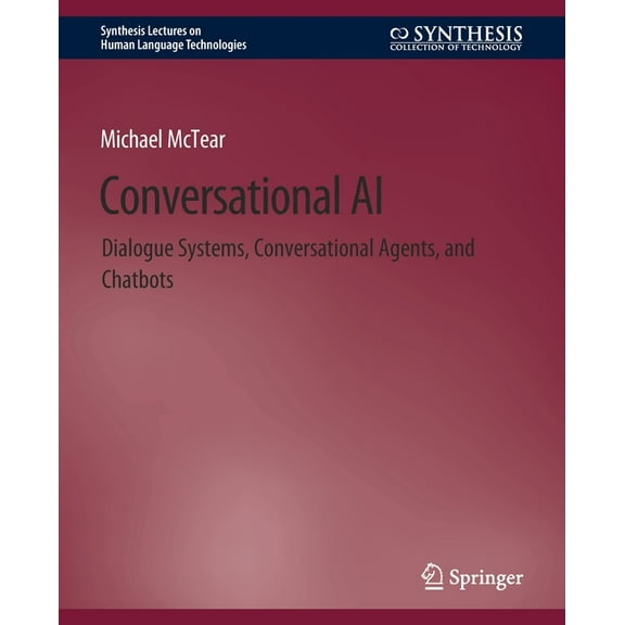 Synthesis Lectures on Human Language Tec Conversational AI: Dialogue Systems, Conversational Agents, and Chatbots, (Paperback)