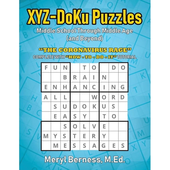 XYZ-DoKu Puzzles - Middle School Through Middle Age (and Beyond) e Age (and Beyond): "The Coronavirus Rage", (Paperback)