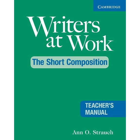 Writers at Work Writers at Work: The Short Composition Teacher's Manual, (Paperback)