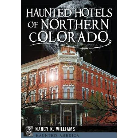 Haunted Hotels of Northern Colorado (Best Haunted Hotels In America)