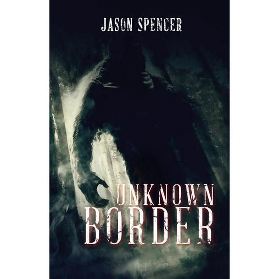 Unknown Border  Paperback  1770845836 9781770845831 Jason Spencer