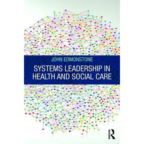 Systems Leadership in Health and Social Care, (Paperback)