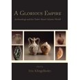 thumbnail image 1 of A Glorious Empire: Archaeology and the Tudor-Stuart Atlantic World, 1 of 3