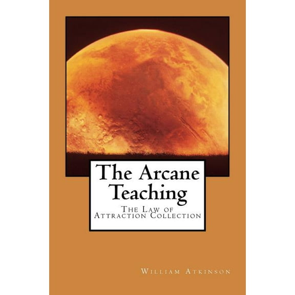 The Arcane Teaching: The Law of Attraction Collection