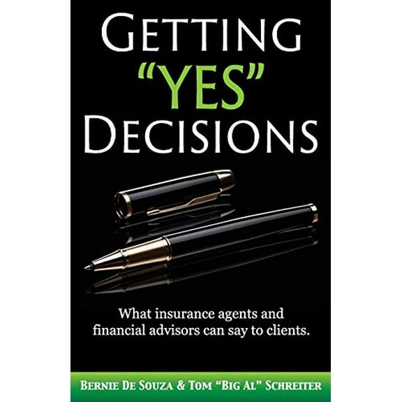 Pre-Owned Getting Yes Decisions: What insurance agents and financial advisors can say to clients. (Paperback) 1892366819 9781892366818