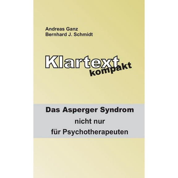 Klartext kompakt: Das Asperger Syndrom - nicht nur fÃ¼r Psychotherapeuten, (Paperback)