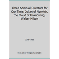 thumbnail image 1 of Pre-Owned Three Spiritual Directors for Our Time: Julian of Norwich, the Cloud of Unknowing, Walter Hilton (Paperback) 0936384441 9780936384443, 1 of 1