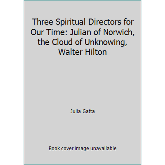 Pre-Owned Three Spiritual Directors for Our Time: Julian of Norwich, the Cloud of Unknowing, Walter Hilton (Paperback) 0936384441 9780936384443