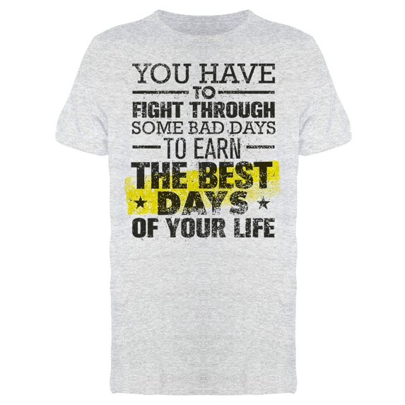 Have To Fight Through Bad Days T-Shirt Men -Image by Shutterstock, Male Medium