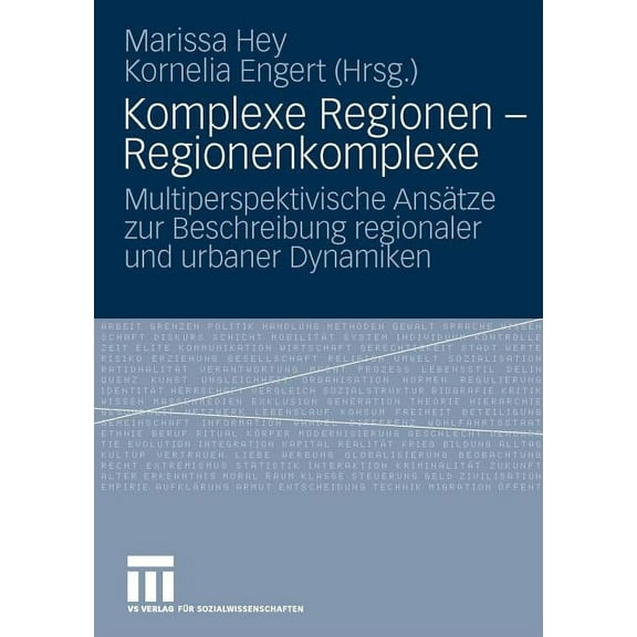 Komplexe Regionen - Regionenkomplexe: Multiperspektivische Ansätze Zur Beschreibung Regionaler Und Urbaner Dynamiken, (Paperback)