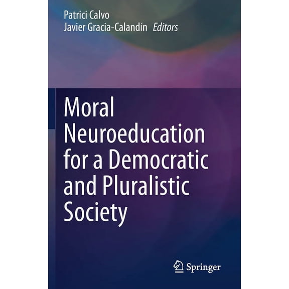Moral Neuroeducation for a Democratic and Pluralistic Society, (Paperback)