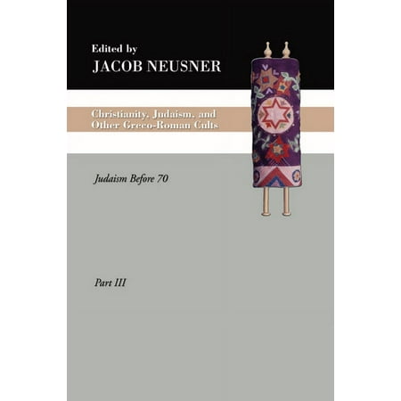 Studies in Judaism in Late Antiquity: Christianity Judaism and Other Greco-Roman Cults Part 3 (Paperback)