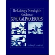 The Radiology Technologist's Handbook to Surgical Procedures, Used [Hardcover]