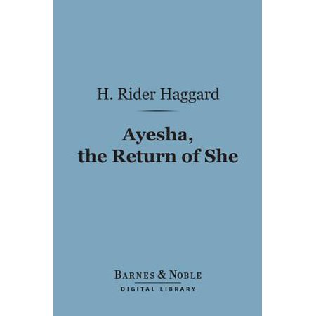 Ayesha The Return Of She Barnes Noble Digital Library Ebook