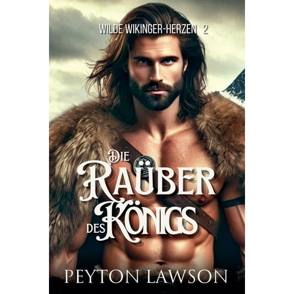 Wilde Wikinger-Herzen Die RaÃ¼ber des KÃ¶nigs, Book 2, (Paperback)